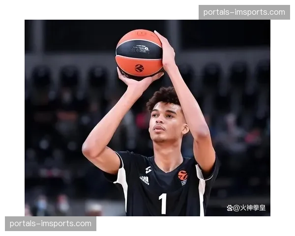 文班亚马攻防两端统治力尽显，护框效率与三分投射同步提升